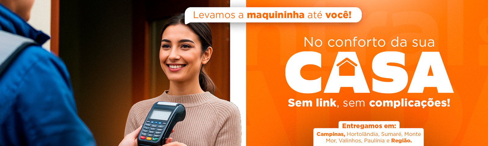 Levamos a máquina até sua casa!
